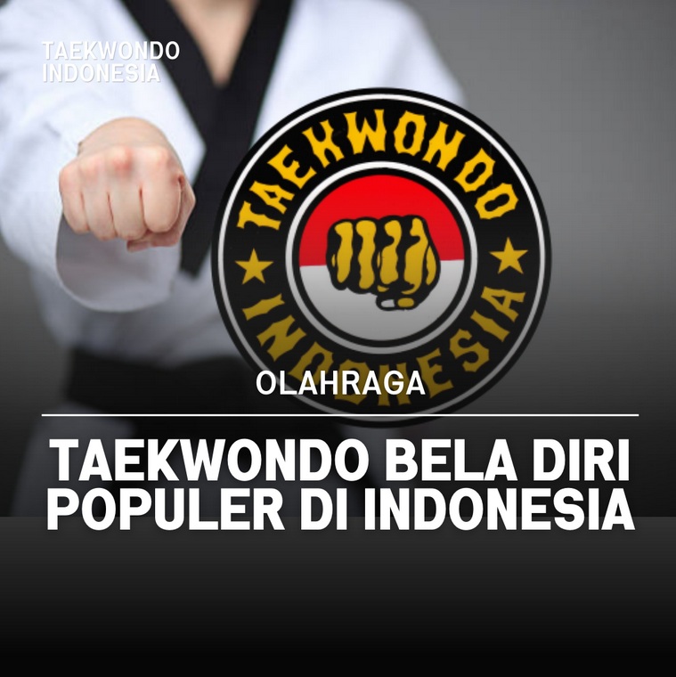 Taekwondo bela diri populer di Indonesia Taekwondo Indonesia Dojang vhanaraikorabali